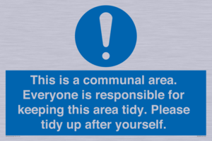 This is a communal area. Everyone is responsible for keeping this area tidy. 